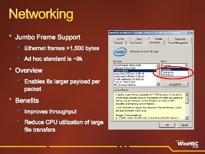 Networking Jumbo Frame Support Ethernet frames >1, 500 bytes Ad hoc standard is ~9