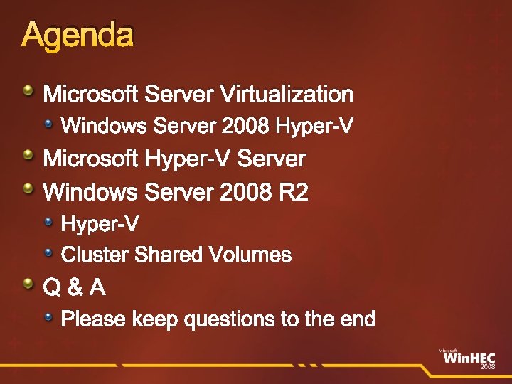 Agenda Microsoft Server Virtualization Windows Server 2008 Hyper-V Microsoft Hyper-V Server Windows Server 2008