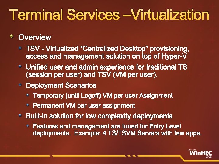 Terminal Services –Virtualization Overview TSV - Virtualized “Centralized Desktop” provisioning, access and management solution