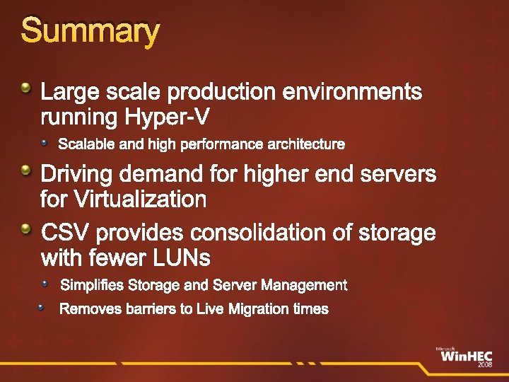 Summary Large scale production environments running Hyper-V Scalable and high performance architecture Driving demand