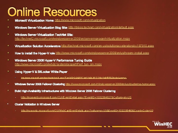 Online Resources Microsoft Virtualization Home: http: //www. microsoft. com/virtualization Windows Server Virtualization Blog Site: