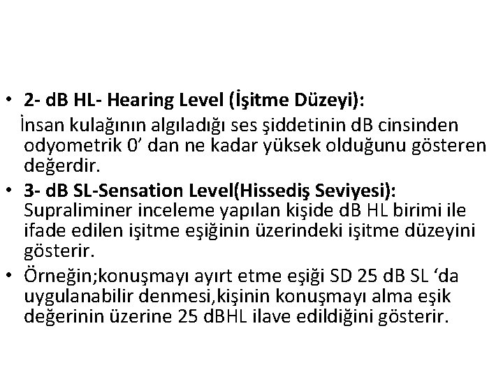  • 2 - d. B HL- Hearing Level (İşitme Düzeyi): İnsan kulağının algıladığı