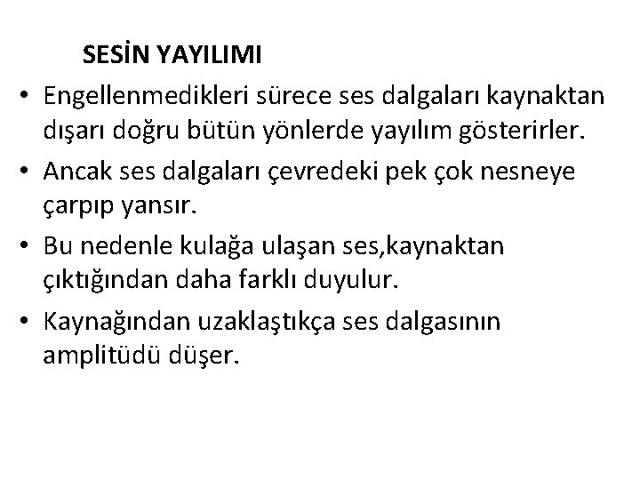  • • SESİN YAYILIMI Engellenmedikleri sürece ses dalgaları kaynaktan dışarı doğru bütün yönlerde