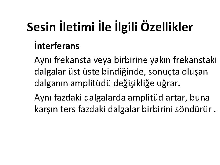 Sesin İletimi İle İlgili Özellikler İnterferans Aynı frekansta veya birbirine yakın frekanstaki dalgalar üste