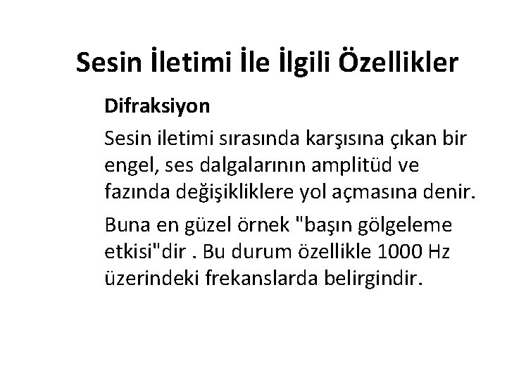 Sesin İletimi İle İlgili Özellikler Difraksiyon Sesin iletimi sırasında karşısına çıkan bir engel, ses