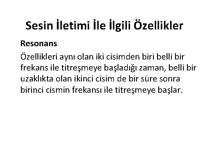 Sesin İletimi İle İlgili Özellikler Resonans Özellikleri aynı olan iki cisimden biri belli bir