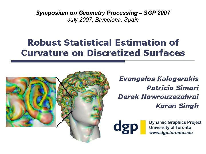 Symposium on Geometry Processing – SGP 2007 July 2007, Barcelona, Spain Robust Statistical Estimation