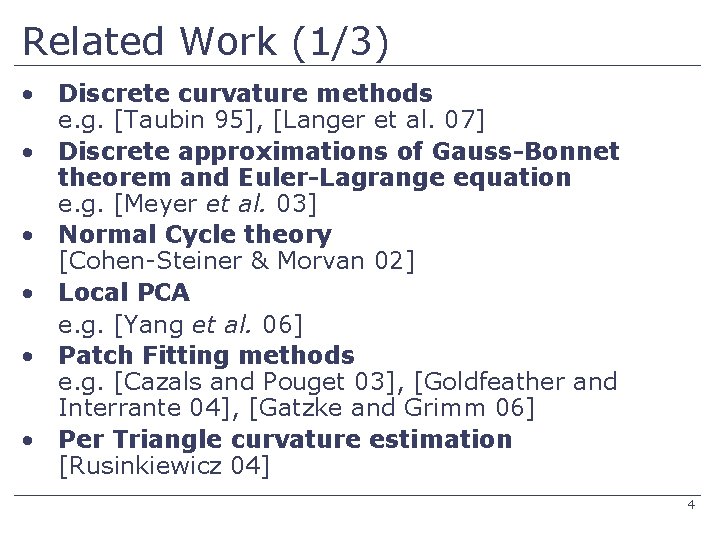 Related Work (1/3) • Discrete curvature methods e. g. [Taubin 95], [Langer et al.