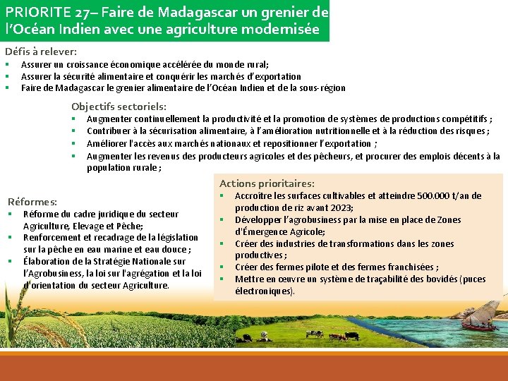PRIORITE 27– Faire de Madagascar un grenier de l’Océan Indien avec une agriculture PRIORITE 27– Faire de Madagascar un grenier de l’Océan Indien avec une agriculture