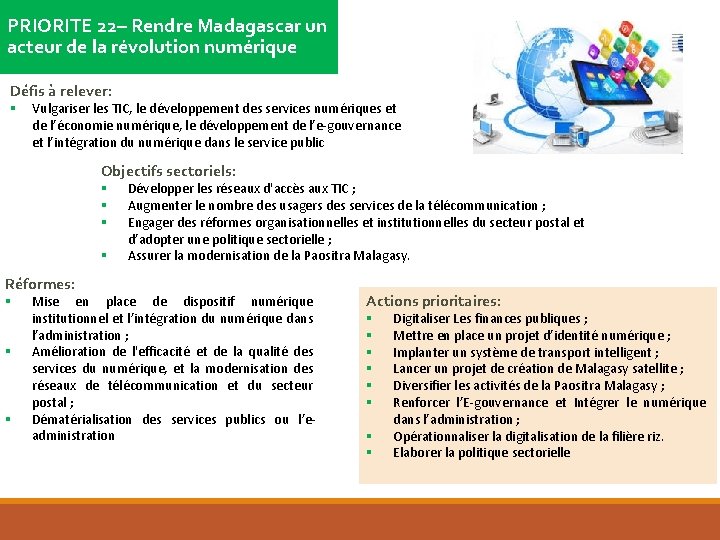 PRIORITE 22– Rendre Madagascar un acteur de la révolution numérique Défis à relever: PRIORITE 22– Rendre Madagascar un acteur de la révolution numérique Défis à relever: