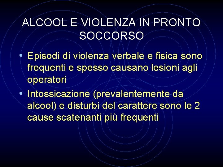 ALCOOL E VIOLENZA IN PRONTO SOCCORSO • Episodi di violenza verbale e fisica sono