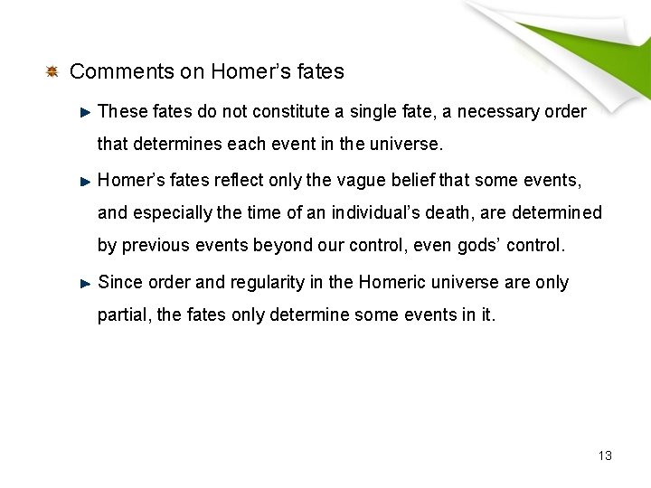 Comments on Homer’s fates These fates do not constitute a single fate, a necessary