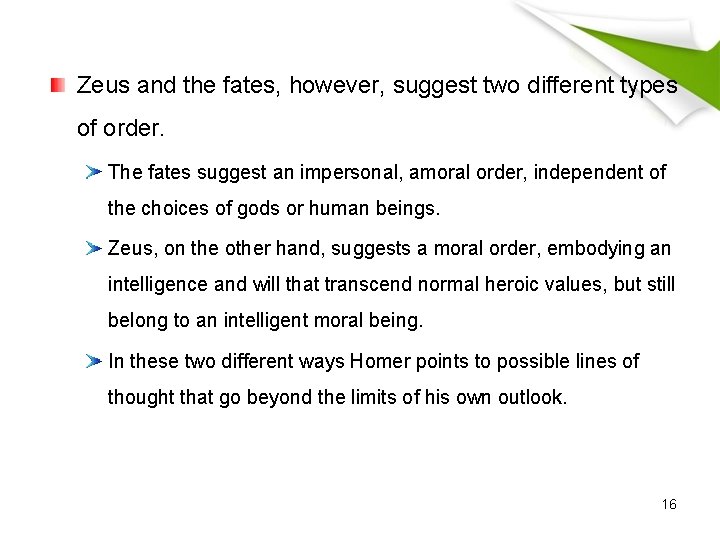 Zeus and the fates, however, suggest two different types of order. The fates suggest