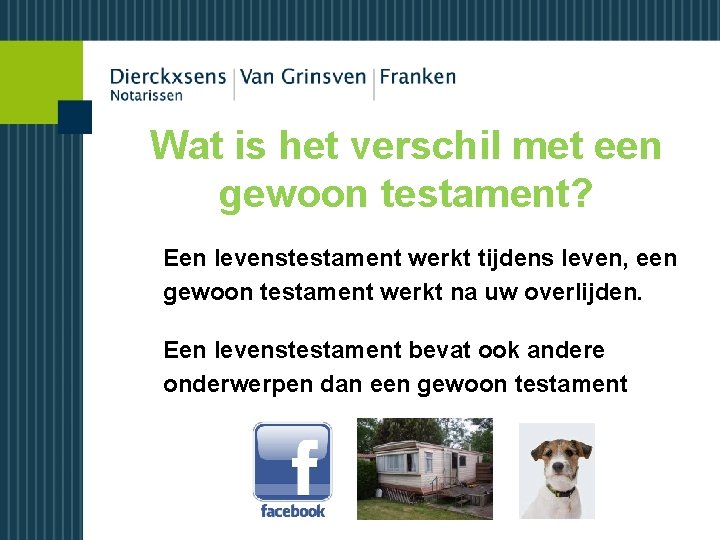 Wat is het verschil met een gewoon testament? Een levenstestament werkt tijdens leven, een