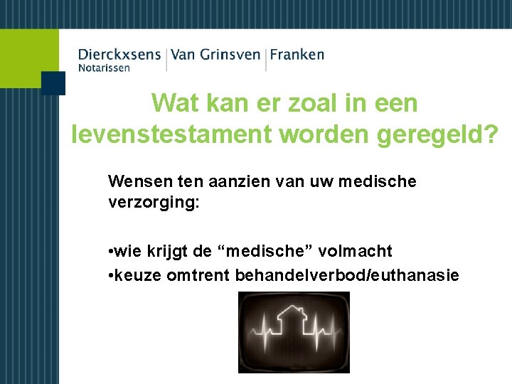 Wat kan er zoal in een levenstestament worden geregeld? Wensen ten aanzien van uw