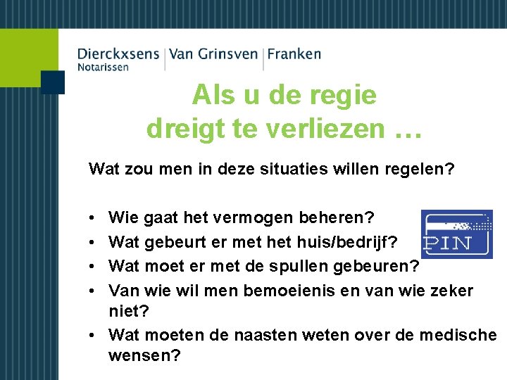 Als u de regie dreigt te verliezen … Wat zou men in deze situaties