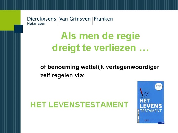 Als men de regie dreigt te verliezen … of benoeming wettelijk vertegenwoordiger zelf regelen