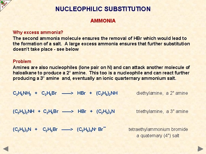 NUCLEOPHILIC SUBSTITUTION AMMONIA Why excess ammonia? The second ammonia molecule ensures the removal of