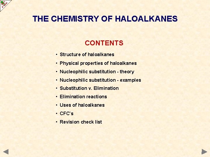 THE CHEMISTRY OF HALOALKANES CONTENTS • Structure of haloalkanes • Physical properties of haloalkanes