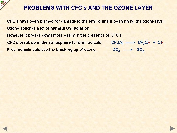 PROBLEMS WITH CFC’s AND THE OZONE LAYER CFC’s have been blamed for damage to