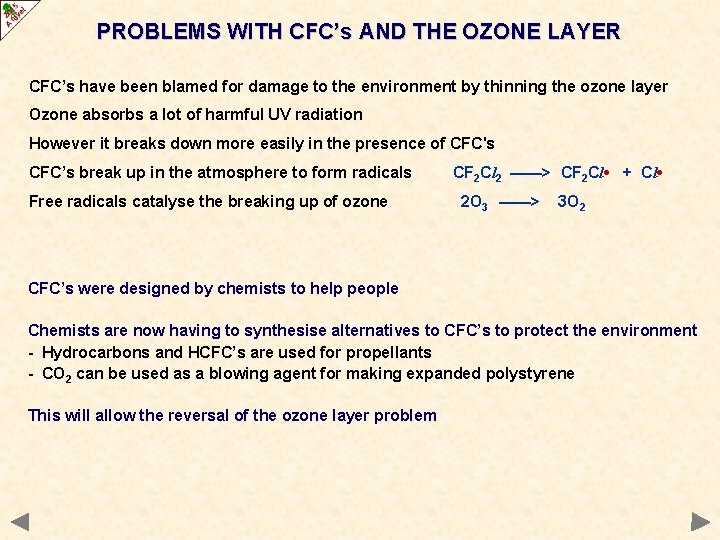 PROBLEMS WITH CFC’s AND THE OZONE LAYER CFC’s have been blamed for damage to