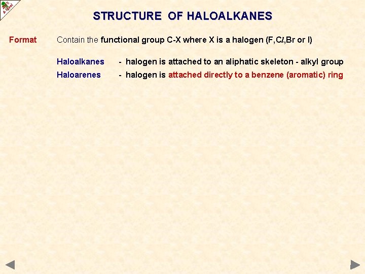 STRUCTURE OF HALOALKANES Format Contain the functional group C-X where X is a halogen