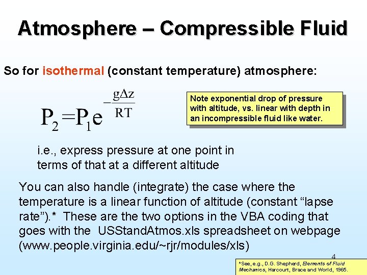 Atmosphere – Compressible Fluid So for isothermal (constant temperature) atmosphere: Note exponential drop of