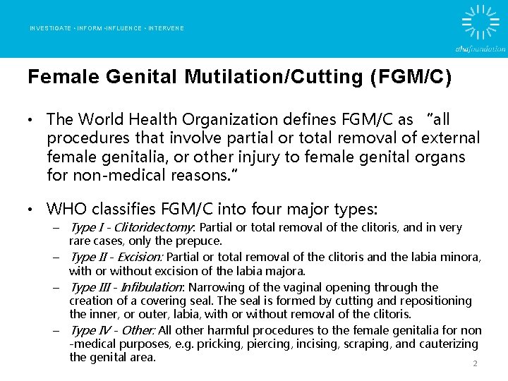 INVESTIGATE • INFORM • INFLUENCE • INTERVENE Female Genital Mutilation/Cutting (FGM/C) • The World