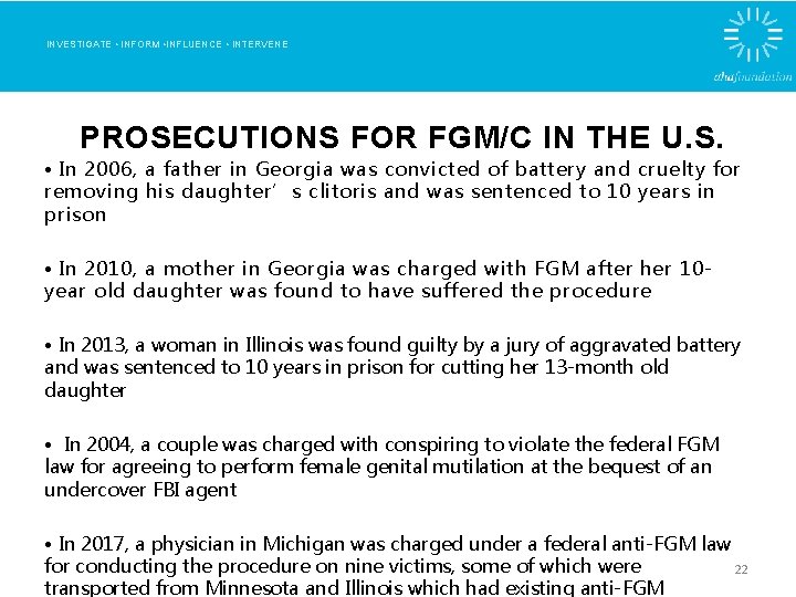 INVESTIGATE • INFORM • INFLUENCE • INTERVENE PROSECUTIONS FOR FGM/C IN THE U. S.
