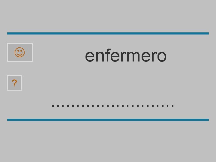  enfermero ? . . . e m r f b o n 