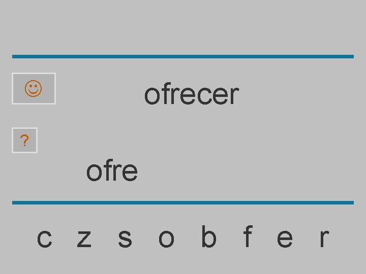 ofrecer ? ofre c z s o b f e r 