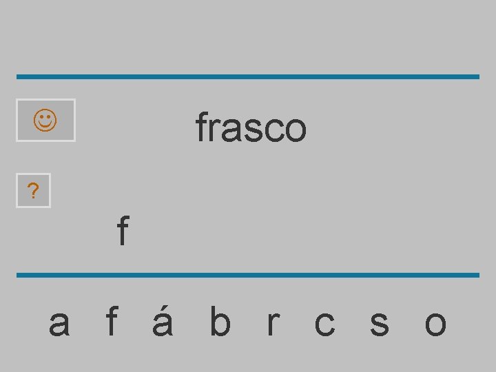 frasco ? f a f á b r c s o 