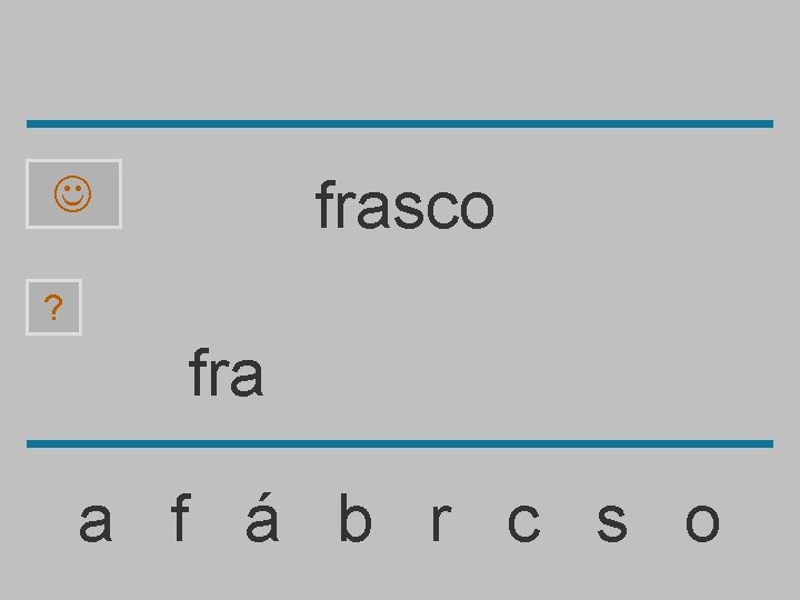 frasco ? fra a f á b r c s o 