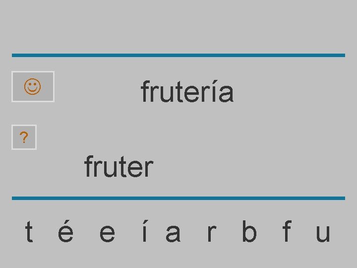  frutería ? fruter t é e í a r b f u 