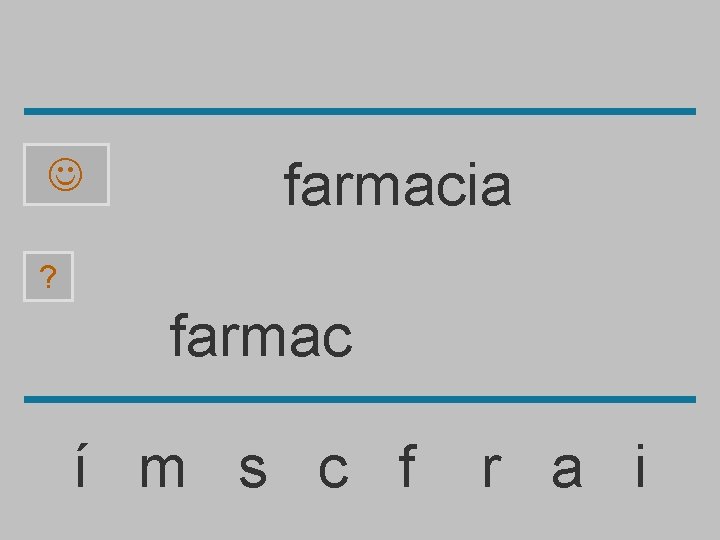  farmacia ? farmac í m s c f r a i 