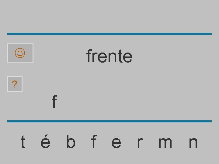 frente ? f t é b f e r m n 