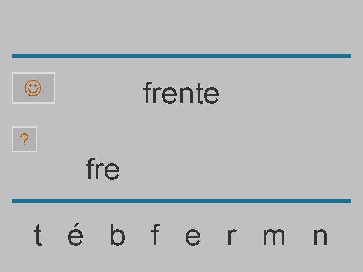 frente ? fre t é b f e r m n 