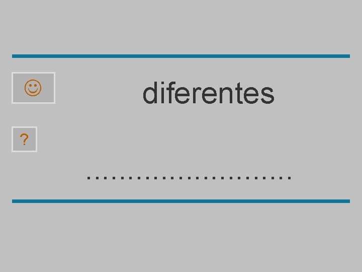  diferentes ? . . . n m t s d f i e