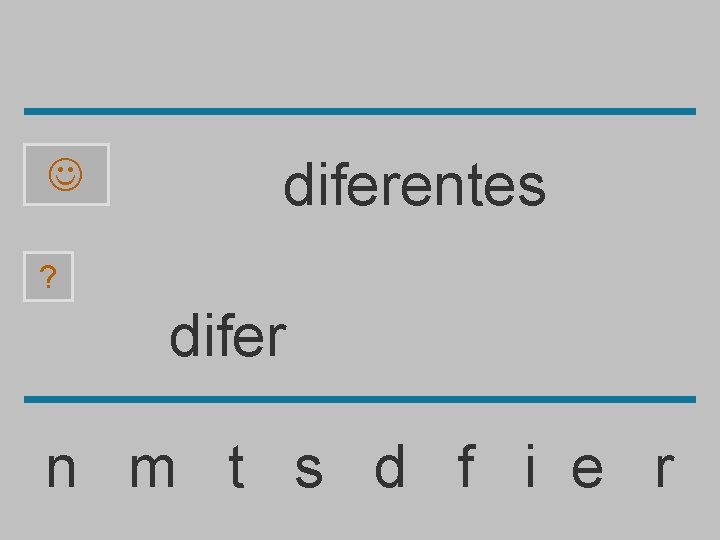  diferentes ? difer n m t s d f i e r 