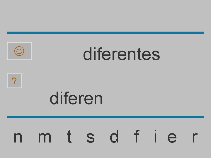  diferentes ? diferen n m t s d f i e r 