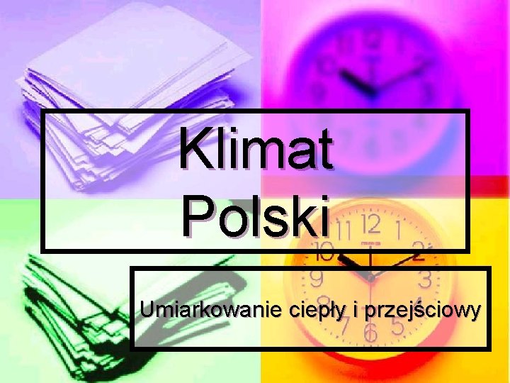 Klimat Polski Umiarkowanie ciepły i przejściowy 