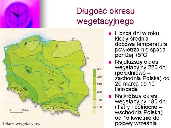 Długość okresu wegetacyjnego n n n Liczba dni w roku, kiedy średnia dobowa temperatura