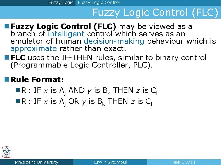 Fuzzy Logic Control (FLC) n Fuzzy Logic Control (FLC) may be viewed as a