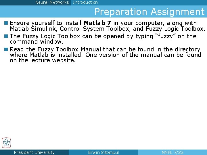 Neural Networks Introduction Preparation Assignment n Ensure yourself to install Matlab 7 in your