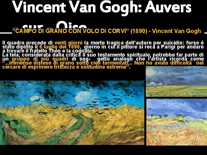 Vincent Van Gogh: Auvers - sur - Oise “CAMPO DI GRANO CON VOLO DI