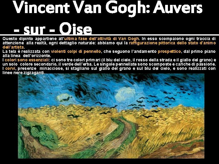 Vincent Van Gogh: Auvers - sur - Oise Questo dipinto appartiene all’ultima fase dell’attività