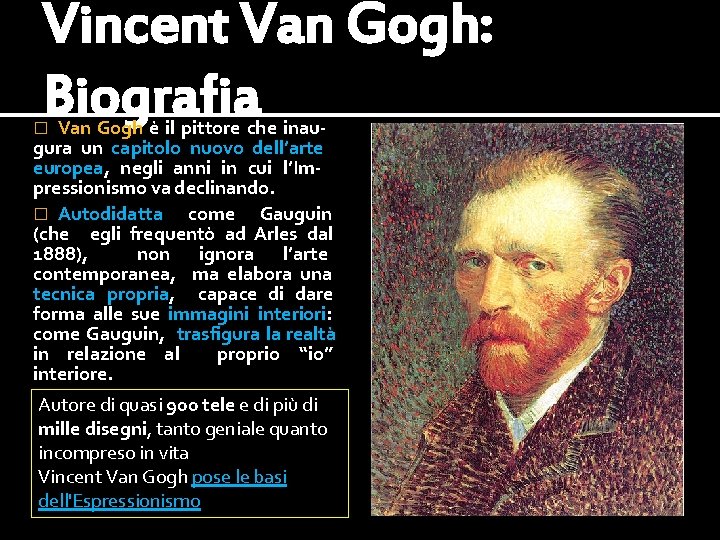 Vincent Van Gogh: Biografia Van Gogh è il pittore che inaugura un capitolo nuovo