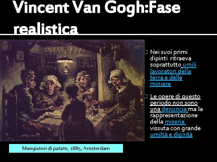 Vincent Van Gogh: Fase realistica adini venivano rappresenati Mangiatori di patate, 1885, Amsterdam �