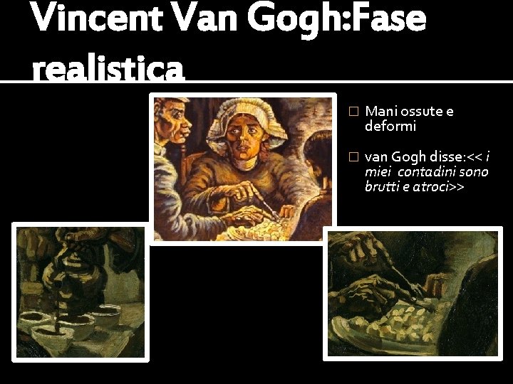 Vincent Van Gogh: Fase realistica � Mani ossute e deformi � van Gogh disse: