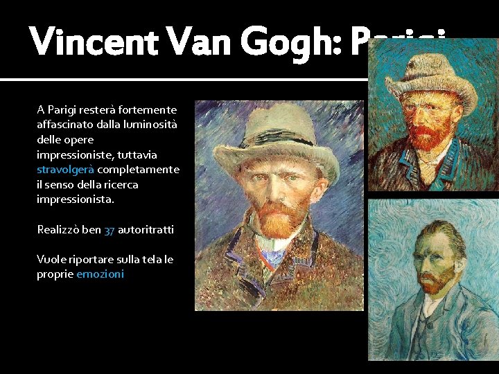 Vincent Van Gogh: Parigi A Parigi resterà fortemente affascinato dalla luminosità delle opere impressioniste,